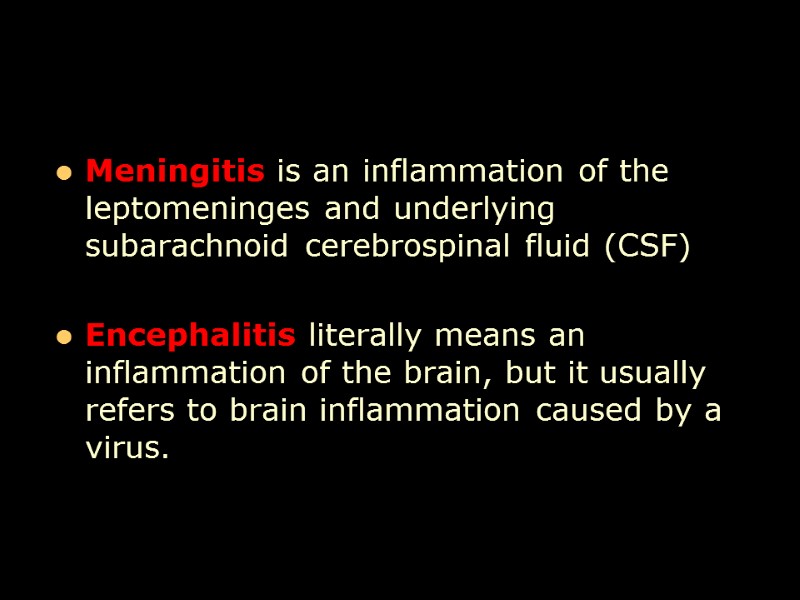 Meningitis is an inflammation of the leptomeninges and underlying subarachnoid cerebrospinal fluid (CSF) 